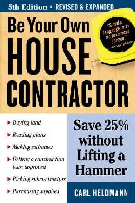 Be Your Own House Contractor (English, Carl Heldmann)