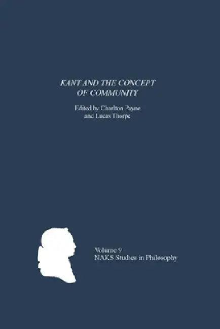 Kant and the Concept of Community (English, Charlton Payne | Lucas Thorpe | Allen Wood)