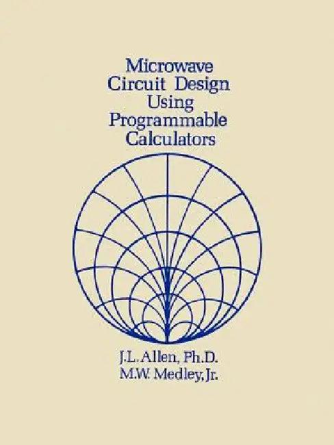 Microwave Circuit Design Using Programmable Calculators (English, J. L. Allen | Max W. Jr. Medley)
