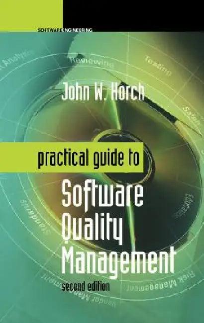 Practical Guide to Software Quality Management (English, John W. Horch)