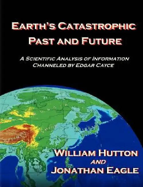 Earth's Catastrophic Past and Future (English, William Hutton | Jonathan Eagle)