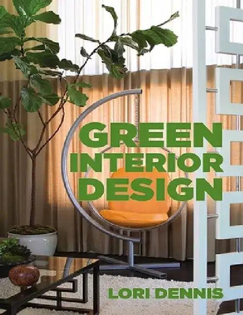 Green Interior Design (English, Lori Dennis)