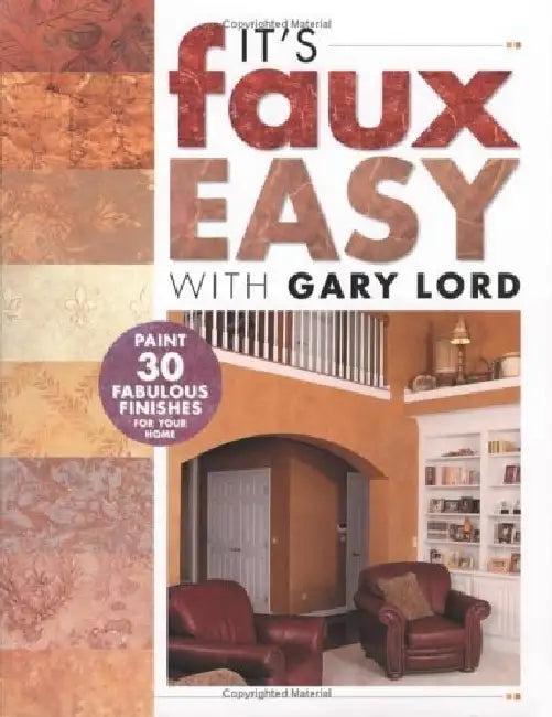 Its Faux Easy With Gary Lord (English, Gary Lord)