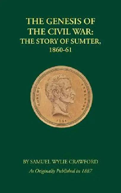 The Genesis of the Civil War (English, Samuel Wylie Crawford)