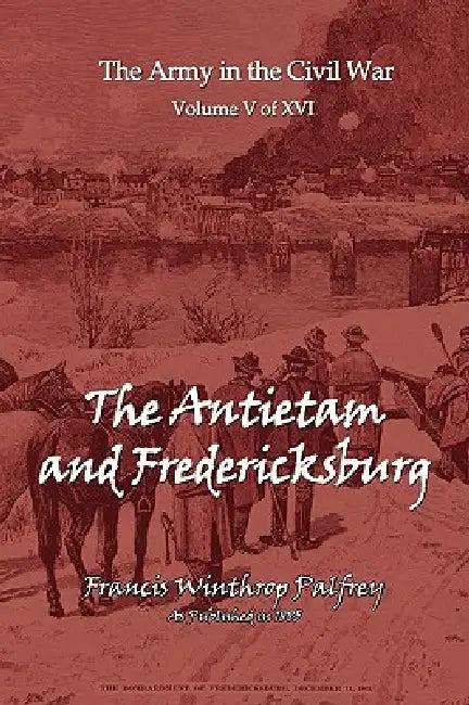 The Antietam and Fredericksburg (English, Francis Winthrop Plafrey)