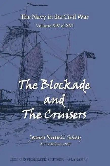 The Blockade and the Cruisers (English, James Russell Soley)