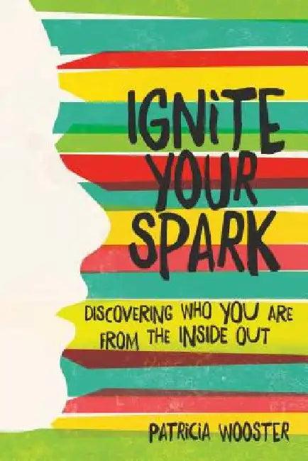 Ignite Your Spark (English, Patricia Wooster)