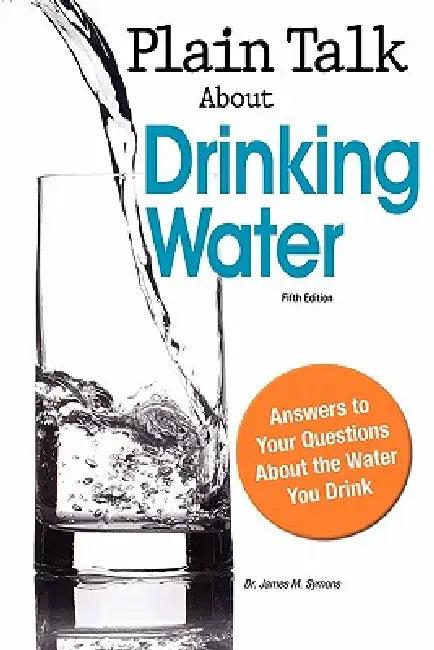 Plain Talk about Drinking Water, Fifth Edition (English, Dr James M. Symons)