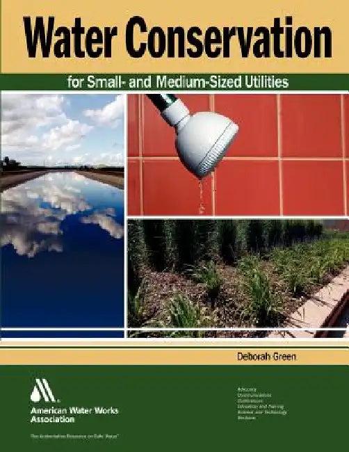 Water Conservation for Small- And Medium-Sized Utilities (English, William Maddaus Deborah Green)