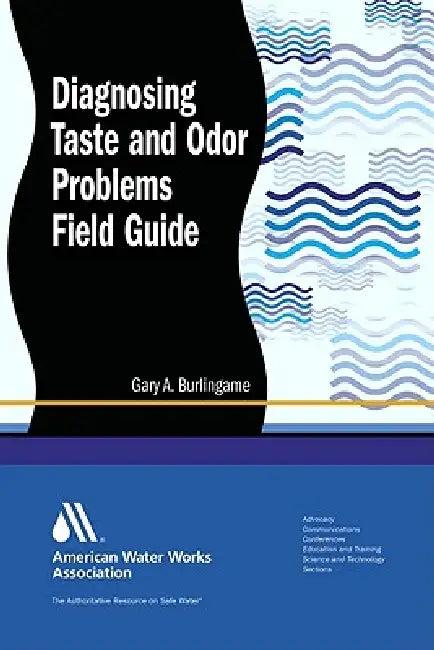 Diagnosing Taste and Odor Problems Field Guide (English, Gary a. Burlingame)