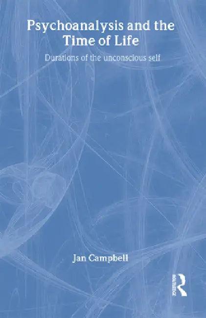 Psychoanalysis and the Time of Life (English, Jan Campbell)
