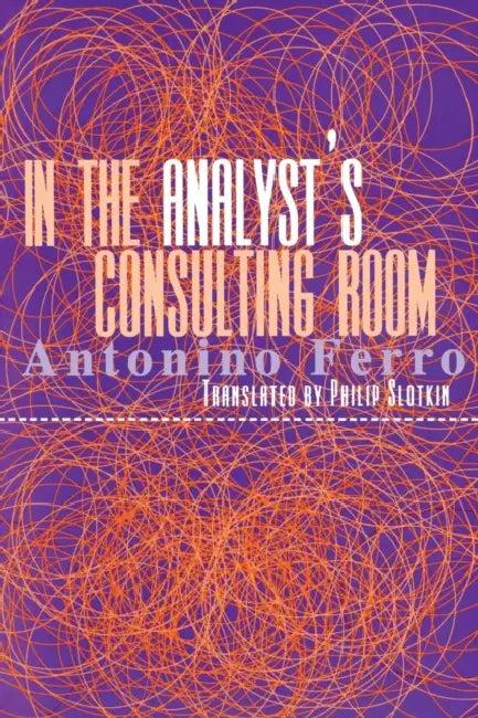 In the Analyst's Consulting Room (English, Antonino Ferro | Philip Slotkin)