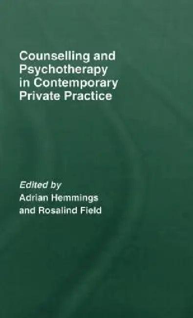Counselling and Psychotherapy in Contemporary Private Practice (English, Adria Hemmings | Rosalind Field)