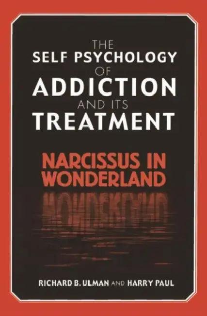 The Self Psychology of Addiction and its Treatment (English, Richard B. Ulman | Harry Paul)
