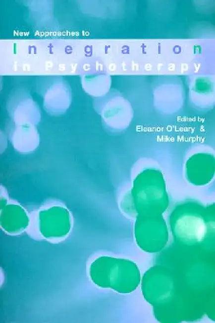 New Approaches to Integration in Psychotherapy (English, Eleanor O'Leary | Mike Murphy)