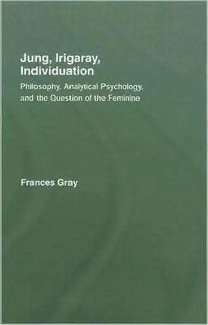 Jung, Irigaray, Individuation (English, Frances Gray)