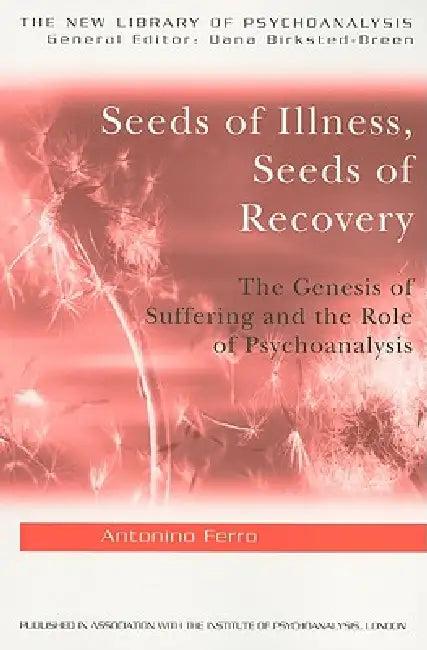 Seeds of Illness, Seeds of Recovery (English, Antonino Ferro)