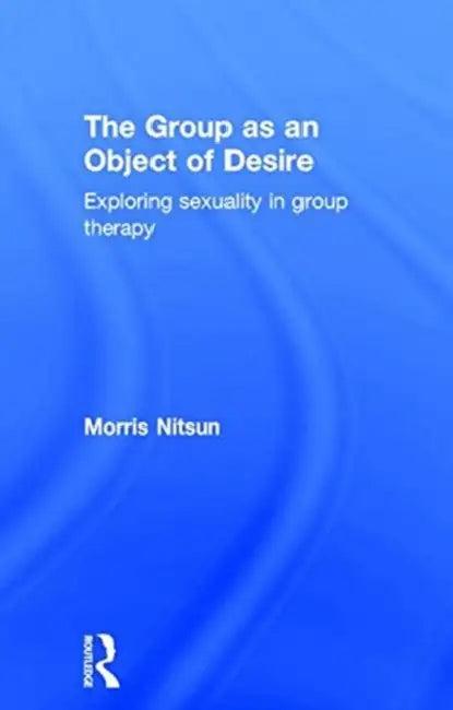 The Group as an Object of Desire (English, Morris Nitsun)