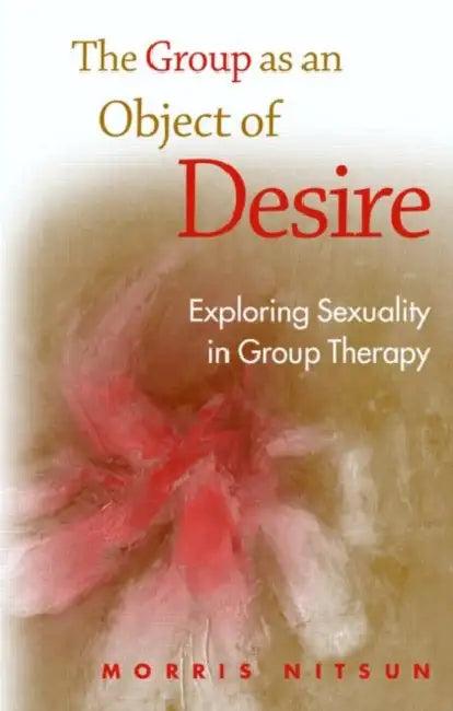 The Group as an Object of Desire (English, Morris Nitsun)