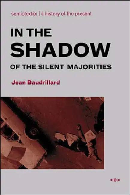 In the Shadow of the Silent Majorities, New Edition (English, Jean Baudrillard | Sylvere Lotringer | Hedi El Kholti)