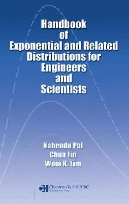 Handbook of Exponential and Related Distributions for Engineers and Scientists (English, Nabendu Pal | Chun Jin | Wooi K. Lim)