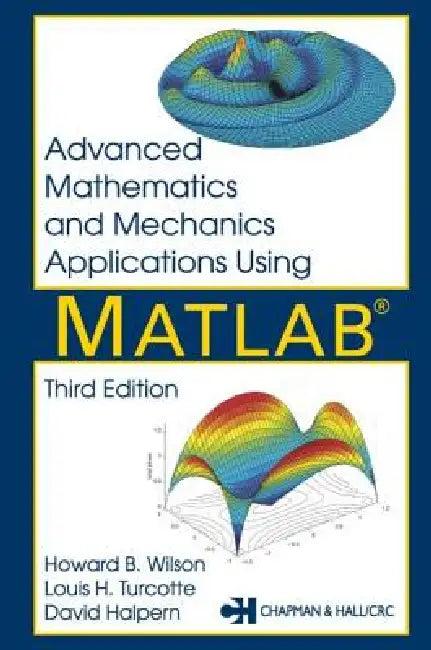 Advanced Mathematics and Mechanics Applications Using MATLAB (English, David Halpern | Howard B. Wilson | Louis H. Turcotte)