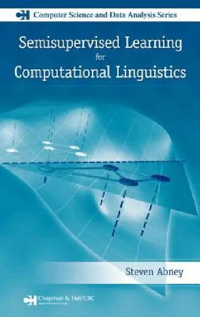 Semisupervised Learning for Computational Linguistics (English, Steven Abney)