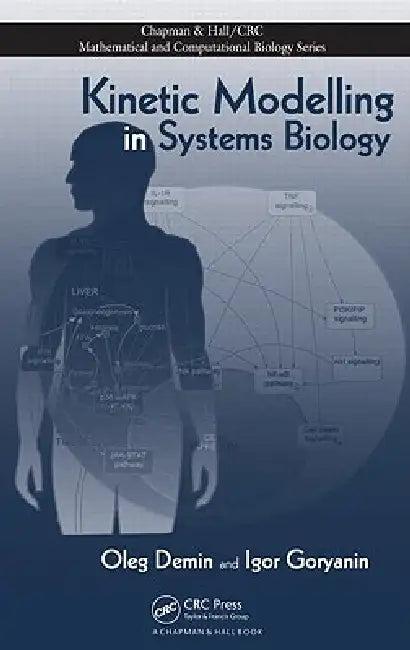 Kinetic Modelling in Systems Biology [With CDROM] (English, Oleg Demin | Igor Goryanin)