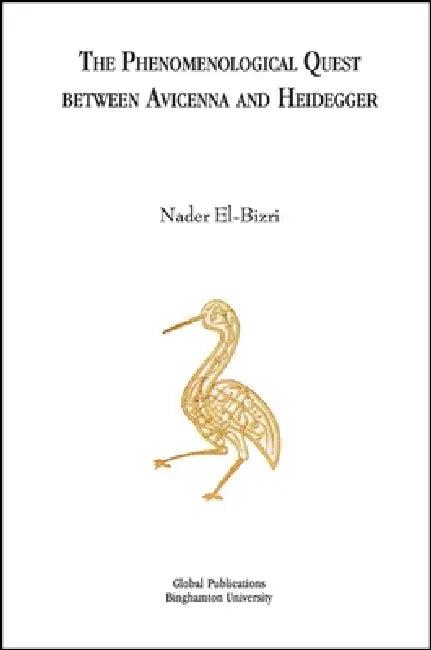 The Phenomenological Quest Between Avicenna and Heidegger (English, Nader El-Bizri)