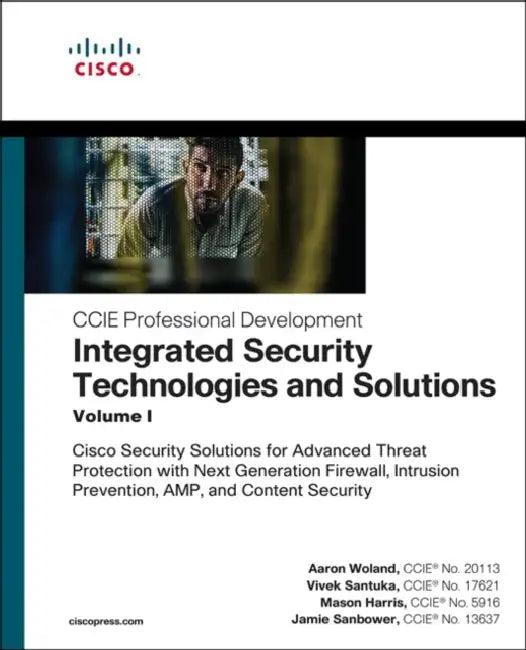 Integrated Security Technologies and Solutions - Volume I (English, Aaron Woland | Vivek Santuka | Mason Harris)