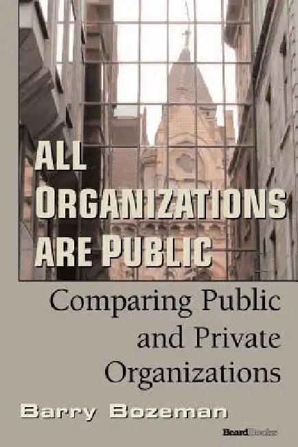 All Organizations are Public (English, Barry Bozeman)