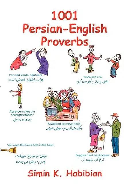One Thousand & One Persian-English Proverbs (English, Simin K. Habibian | Hadi Khorsandi)