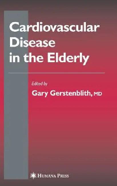 Cardiovascular Disease in the Elderly (English, Gary Gerstenblith)