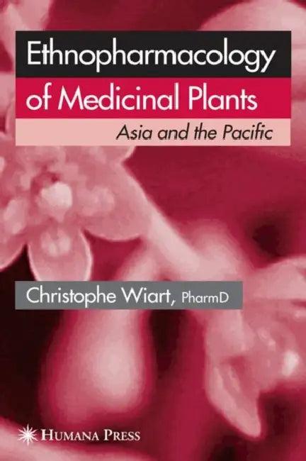Ethnopharmacology of Medicinal Plants (English, Christophe Wiart)