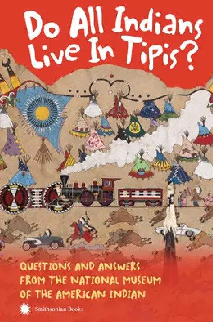 Do All Indians Live in Tipis? Second Edition (English, Nmai)