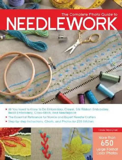 The Complete Photo Guide to Needlework (English, Linda Wyszynski)
