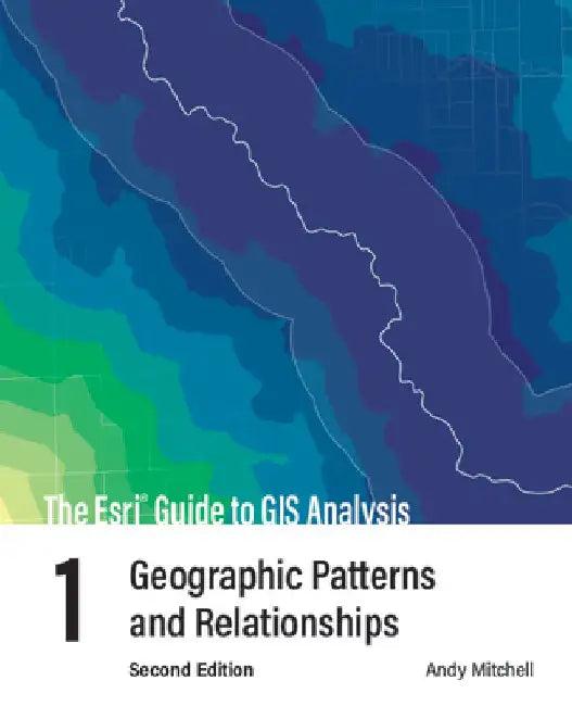 The ESRI Guide to GIS Analysis, Volume 1 (English, Andy Mitchell)
