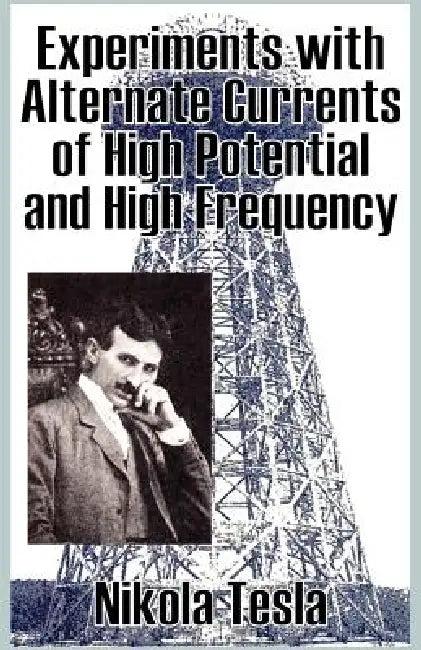 Experiments with Alternate Currents of High Potential and High Frequency (English, Nikola Tesla)
