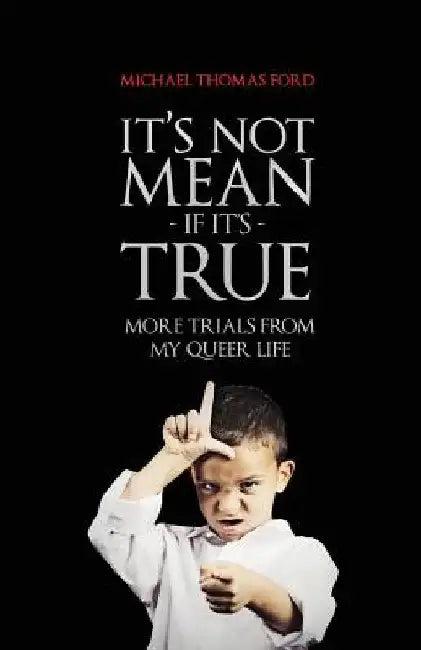 It's Not Mean If It's True (English, Michael Thomas Ford)