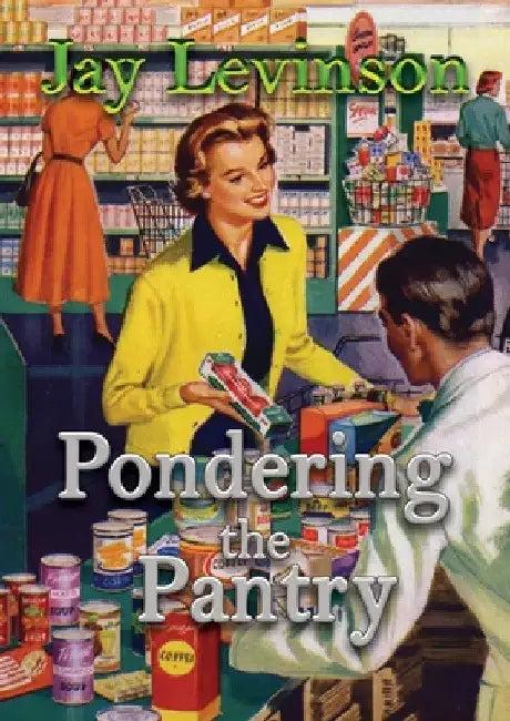 Pondering the Pantry (English, Jay Levinson)