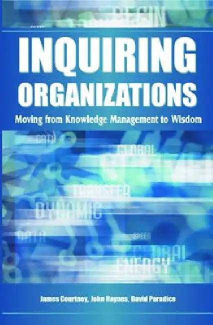Inquiring Organizations (English, James F. Courtney | James Courtney | John D. Haynes)
