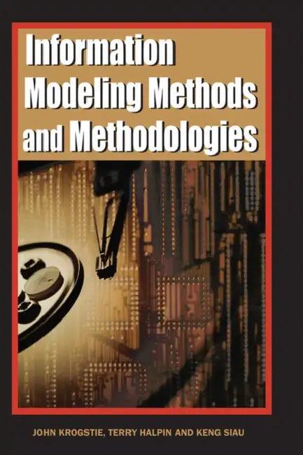 Information Modeling Methods and Methodologies (Adv. Topics of Database Research) (English, John Krogstie | Terry Halpin | Keng Siau)