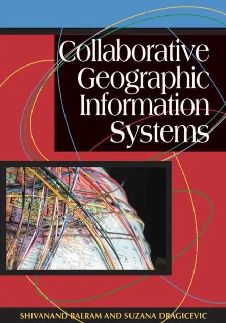 Collaborative Geographic Information Systems (English, Shivanand Balram | Suzana Dragicevic)