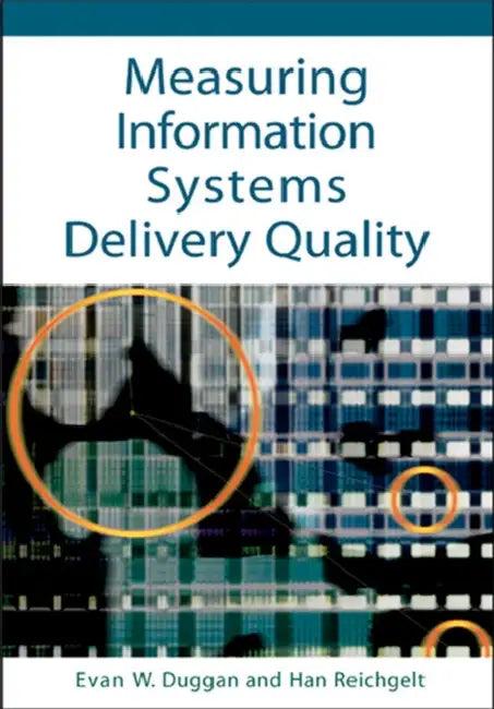 Measuring Information Systems Delivery Quality (English, Evan W. Duggan | Han Reichgelt)