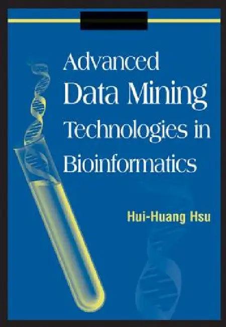 Advanced Data Mining Technologies in Bioinformatics (English, Hui-Huang Hsu)