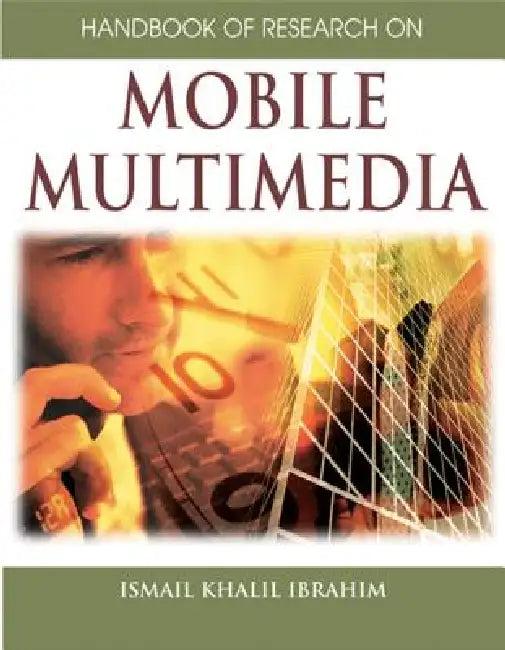 Handbook of Research on Mobile Multimedia (1st Edition) (English, Ismail Khalil Ibrahim | Ismail Khalil)