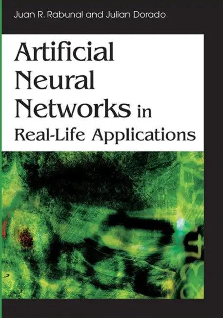 Artificial Neural Networks in Real-Life Applications (English, Juan Ramon Rabunal | Julian Dorado | Juan R. Rabunal)