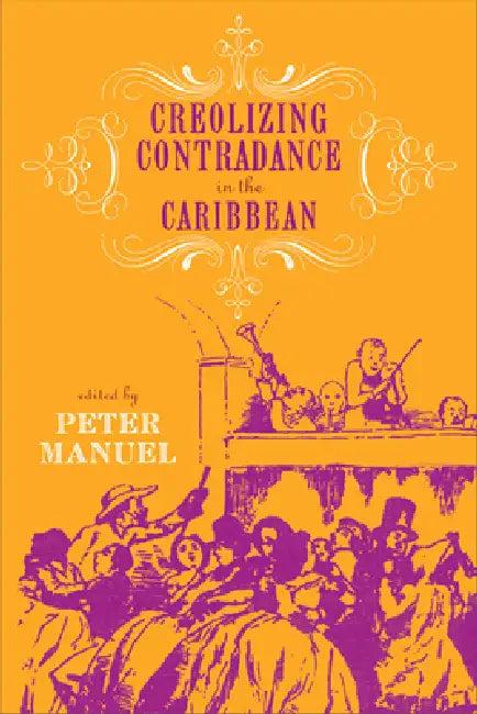 Creolizing Contradance in the Caribbean [With CD (Audio)] (English, Peter Manuel)