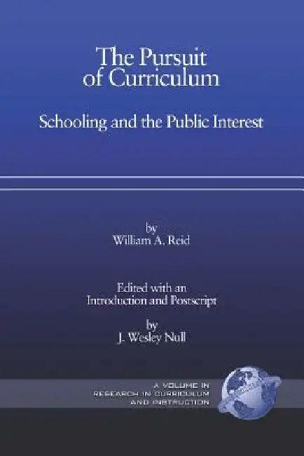The Pursuit of Curriculum (English, William A. Reid | J. Wesley Null)