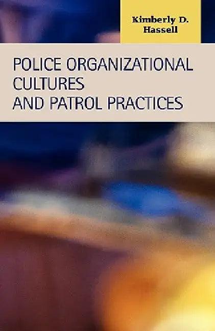 Police Organizational Cultures and Patrol Practices (English, Kimberly D. Hassell)